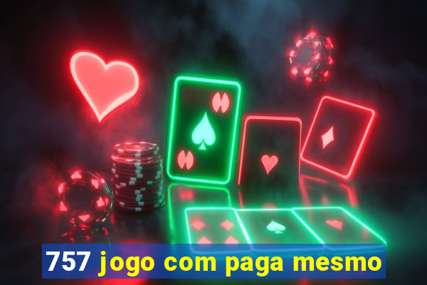 757 jogo com paga mesmo