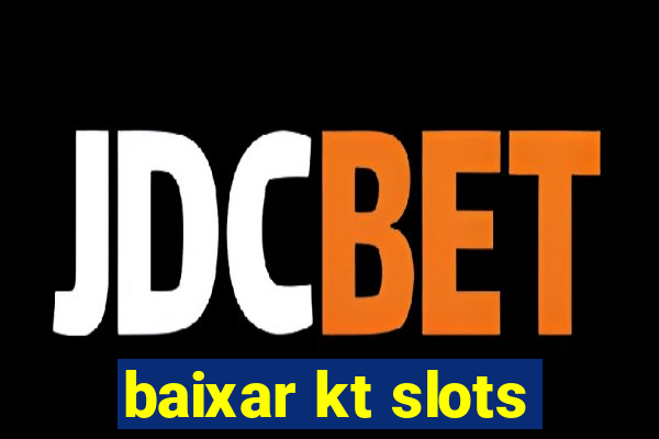 baixar kt slots