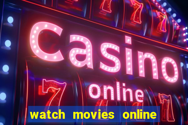 watch movies online for free