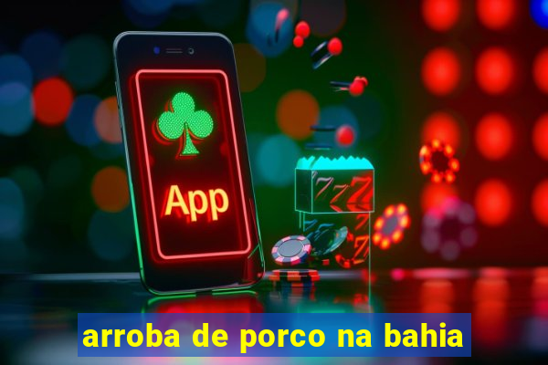 arroba de porco na bahia