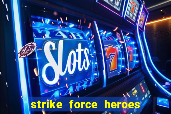 strike force heroes 2 hacked