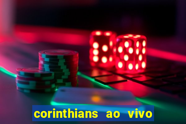 corinthians ao vivo multi multicanal