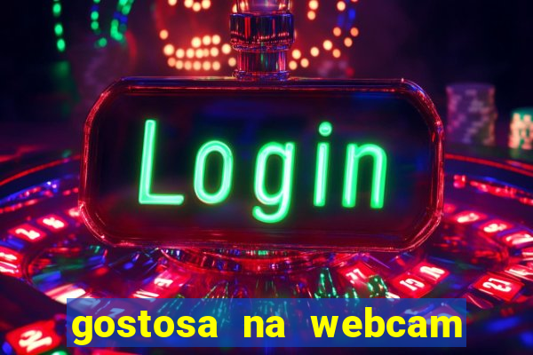 gostosa na webcam ao vivo