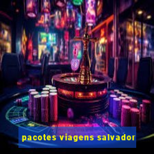 pacotes viagens salvador