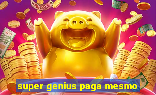 super genius paga mesmo
