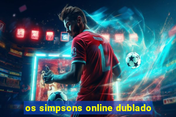 os simpsons online dublado