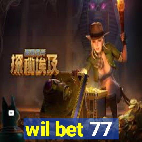 wil bet 77