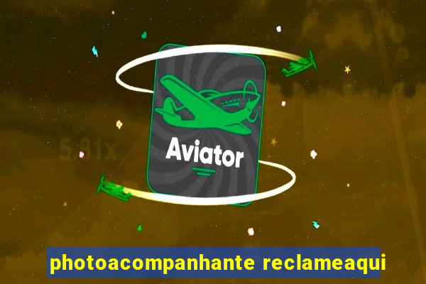 photoacompanhante reclameaqui