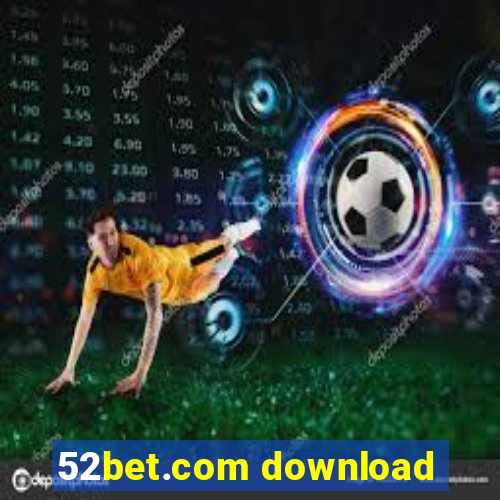 52bet.com download