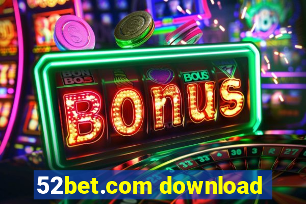 52bet.com download