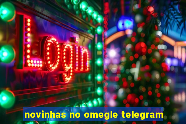 novinhas no omegle telegram