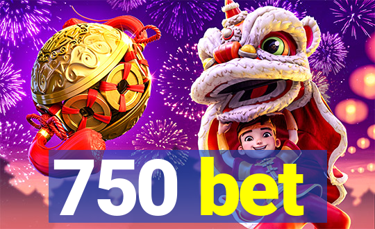 750 bet