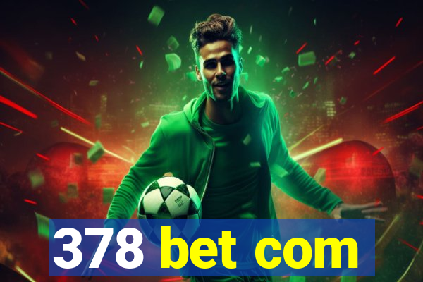 378 bet com