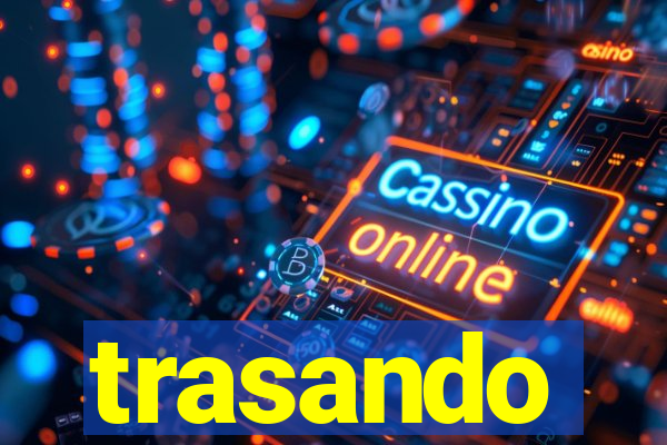 trasando