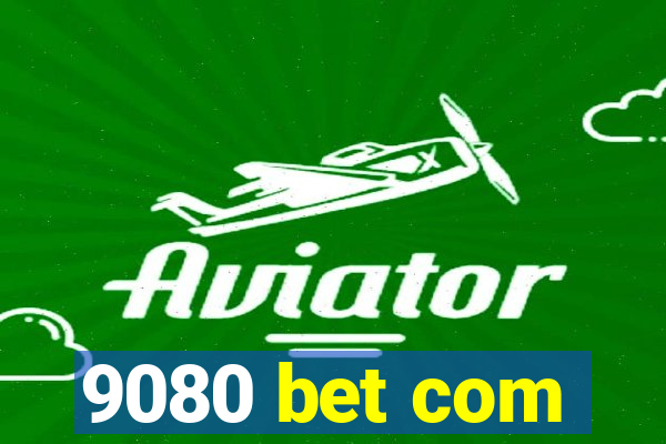 9080 bet com