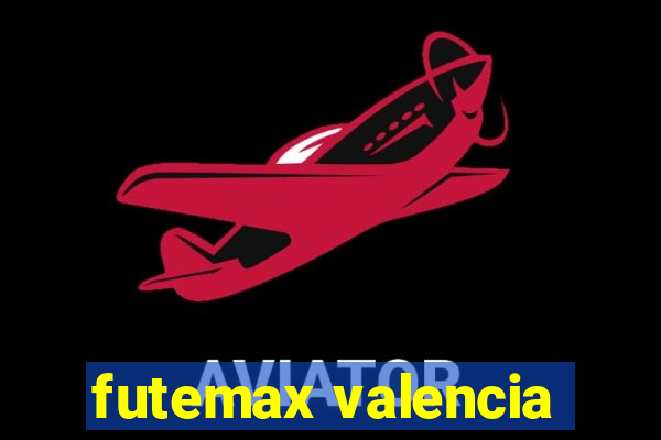 futemax valencia