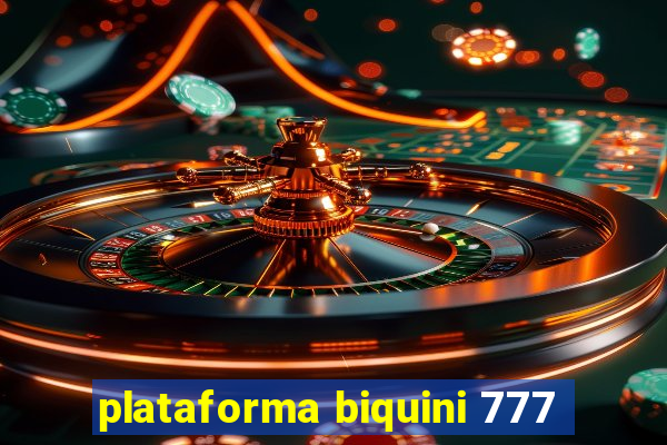 plataforma biquini 777