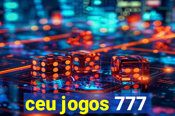 ceu jogos 777