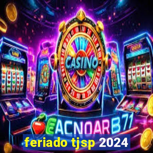 feriado tjsp 2024