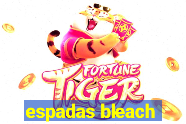 espadas bleach