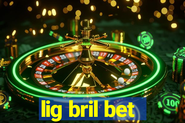 lig bril bet