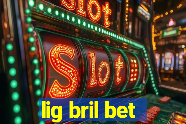 lig bril bet