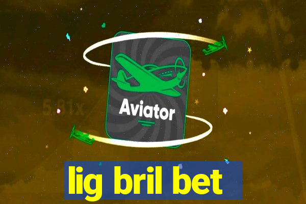 lig bril bet