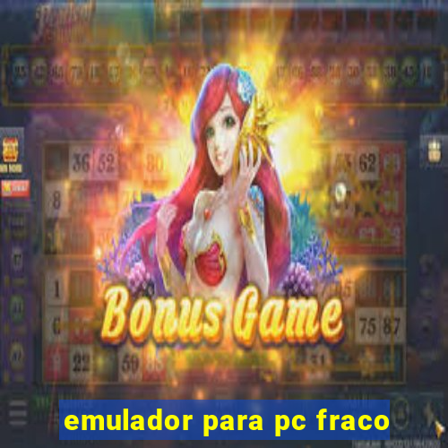 emulador para pc fraco