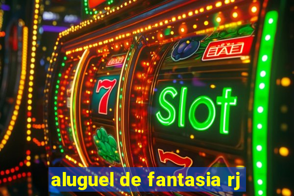 aluguel de fantasia rj