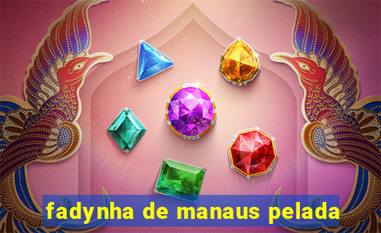 fadynha de manaus pelada