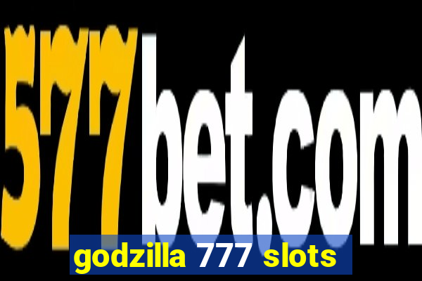 godzilla 777 slots