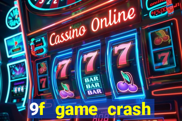 9f game crash ganhar dinheiro