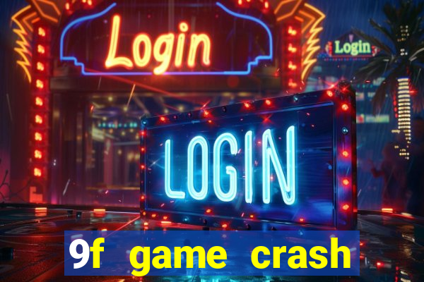 9f game crash ganhar dinheiro