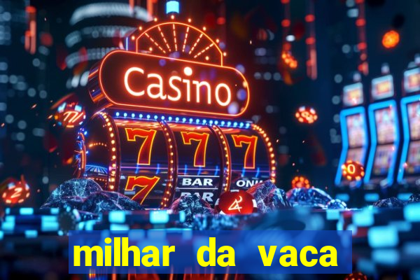 milhar da vaca mais atrasada