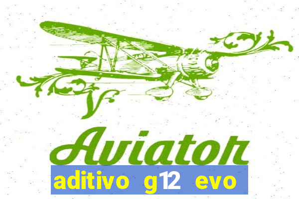 aditivo g12 evo ficha tecnica