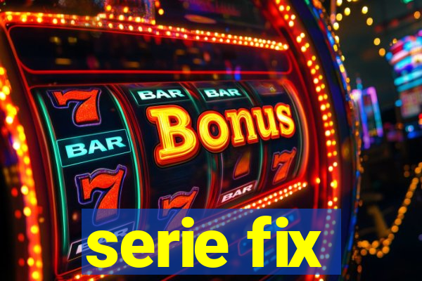 serie fix