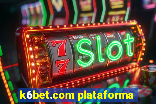 k6bet.com plataforma