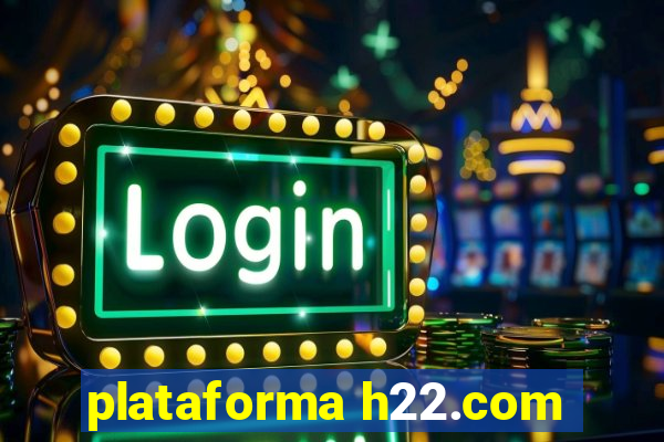 plataforma h22.com