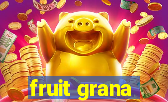 fruit grana
