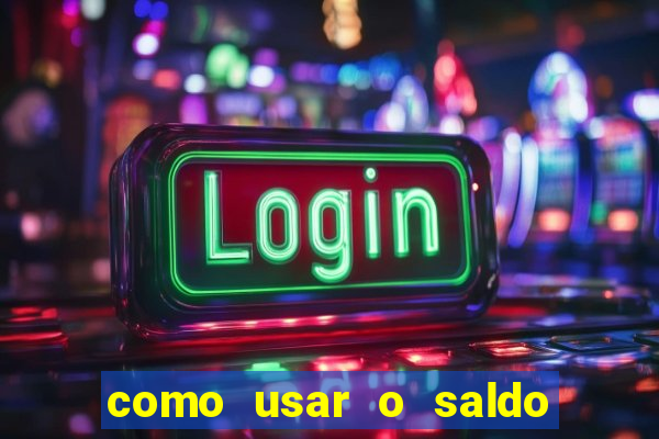 como usar o saldo now do big win