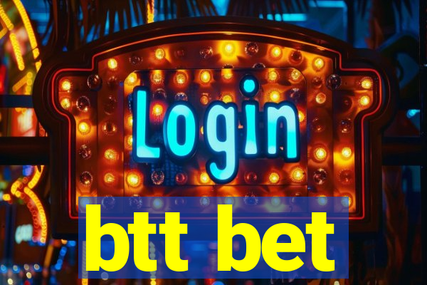 btt bet