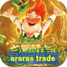 araras trade
