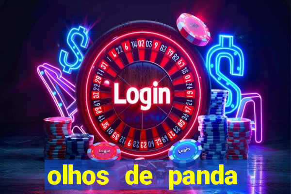olhos de panda trauma olhos de panda significado