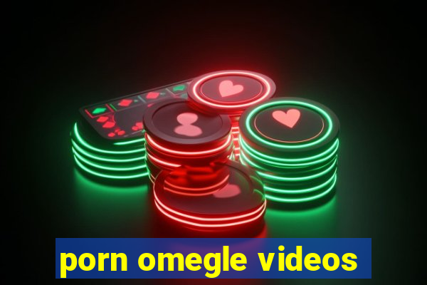 porn omegle videos