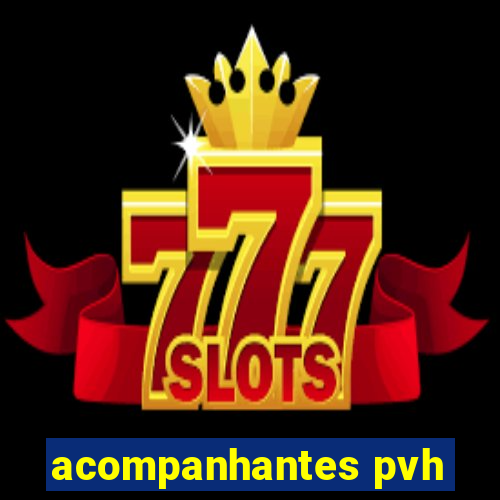 acompanhantes pvh