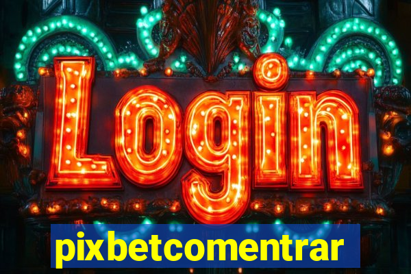 pixbetcomentrar