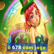 ii 678 com jogo