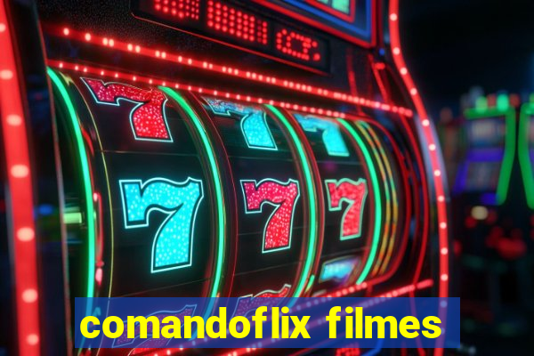 comandoflix filmes