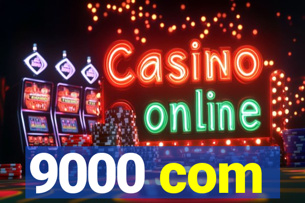 9000 com