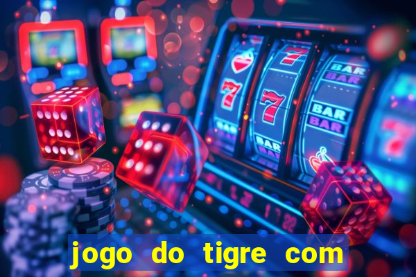 jogo do tigre com 5 reais